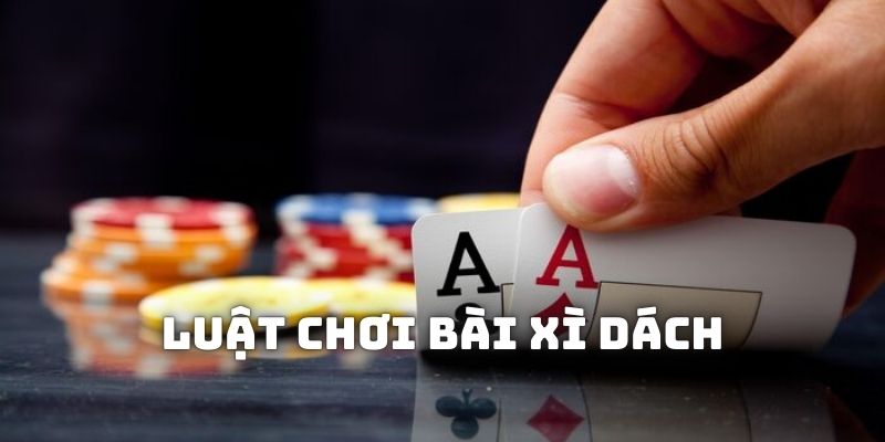 Học luật cách chơi bài xì dách để tham gia săn thưởng