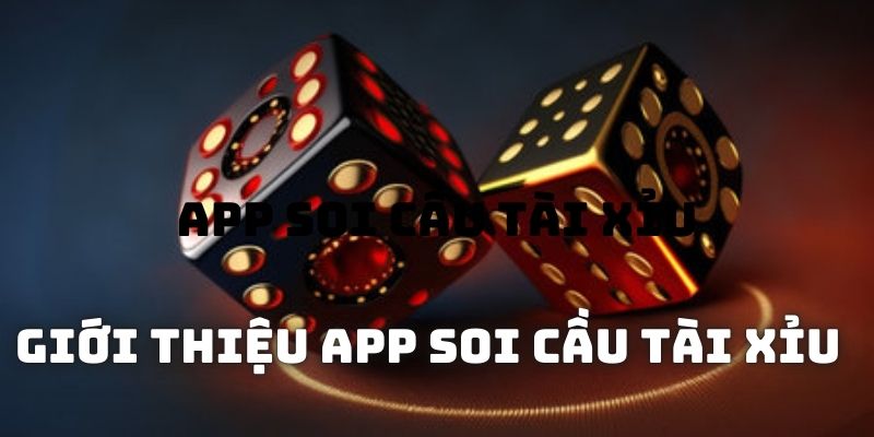 Giới thiệu app soi cầu tài xỉu đang được nhiều người săn tìm