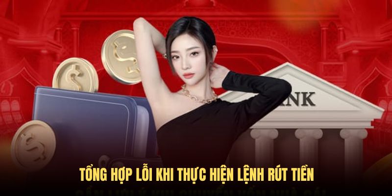 Lỗi phát sinh trong quá trình thực hiện lệnh rút tiền